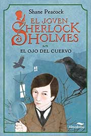 El Ojo del Cuervo (El Joven Sherlock Holmes) de Shane Peacock