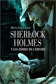 Sherlock Holmes y los Zombis de Camford, de Alberto López