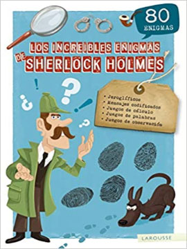 Los increíbles enigmas de Sherlock Holmes (LAROUSSE - Infantil / Juvenil - Castellano - A partir de 8 años) (Español) Tapa dura – 14 marzo 2019
